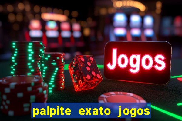 palpite exato jogos de hoje