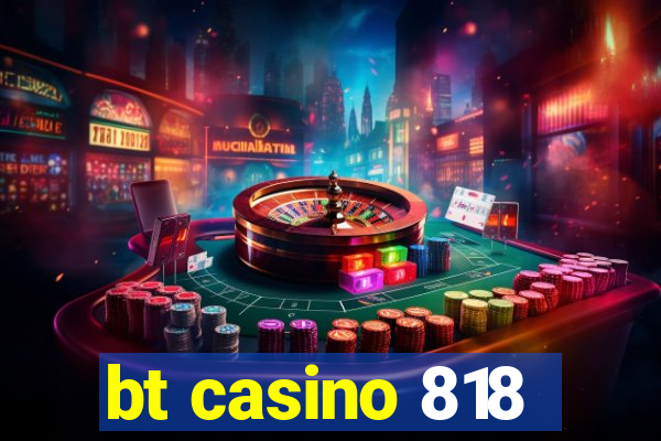 bt casino 818