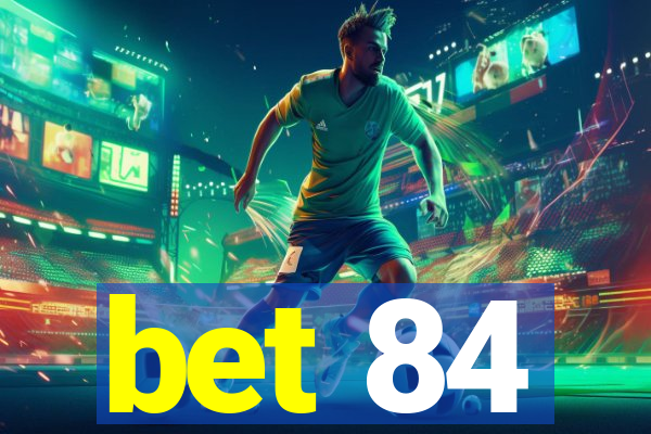 bet 84