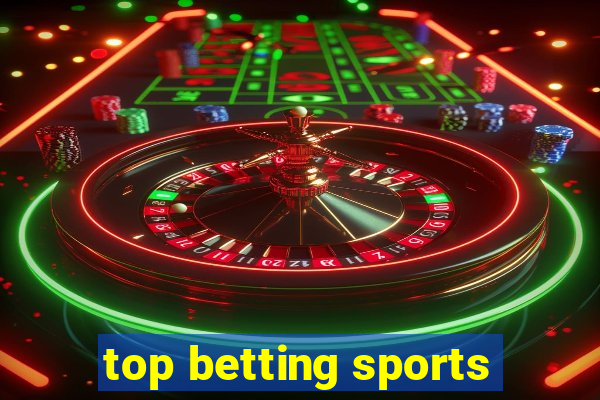 top betting sports