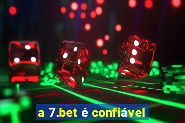 a 7.bet é confiável