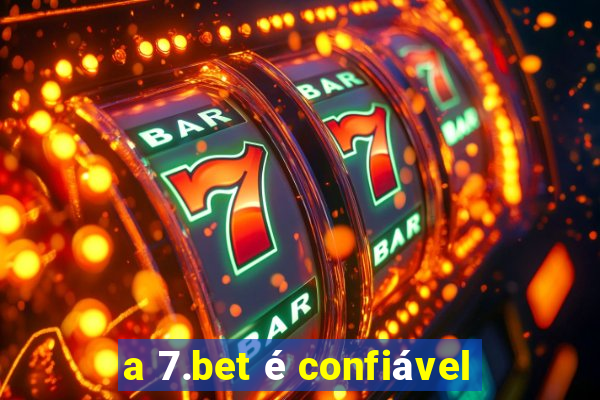 a 7.bet é confiável