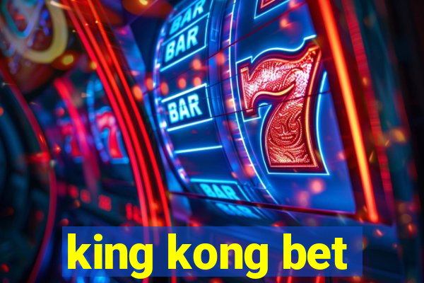 king kong bet