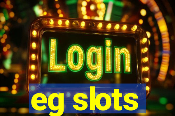 eg slots