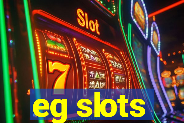 eg slots