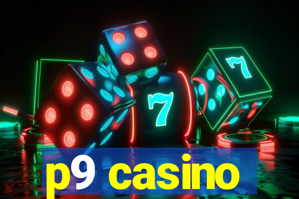 p9 casino