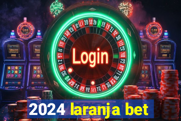 2024 laranja bet