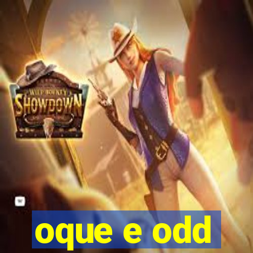 oque e odd