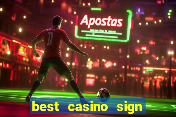 best casino sign up bonus