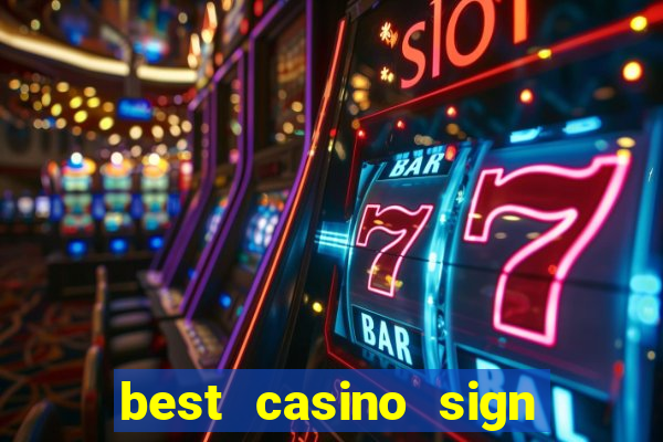 best casino sign up bonus