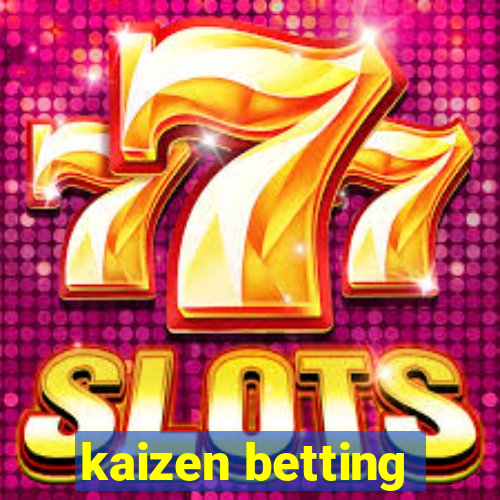 kaizen betting