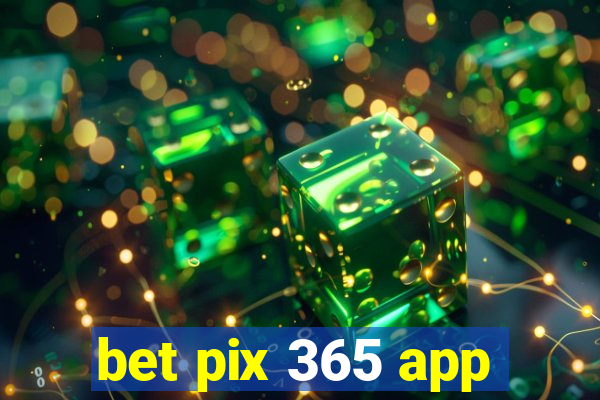 bet pix 365 app