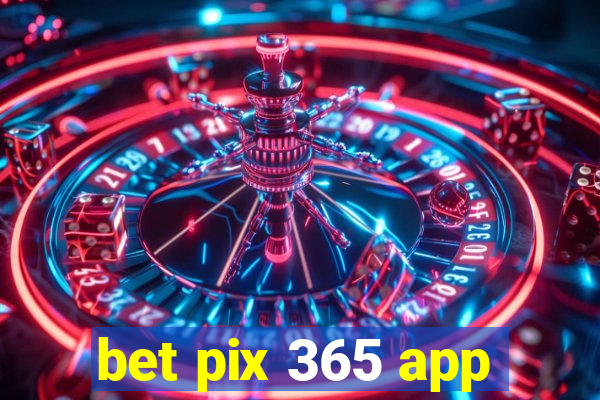 bet pix 365 app