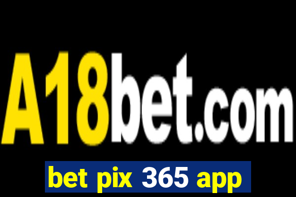 bet pix 365 app