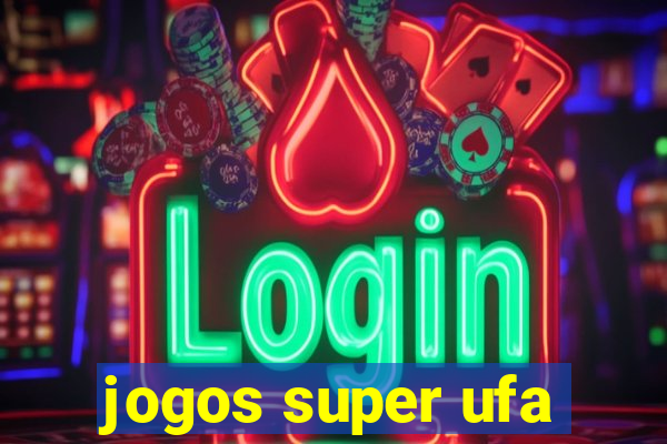 jogos super ufa