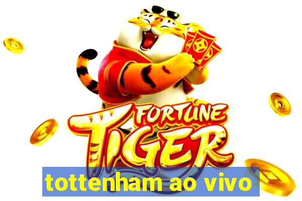 tottenham ao vivo