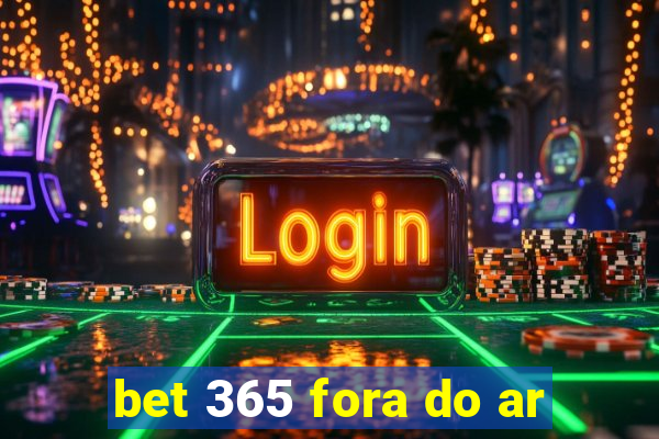 bet 365 fora do ar