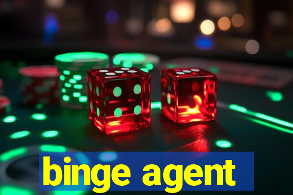 binge agent