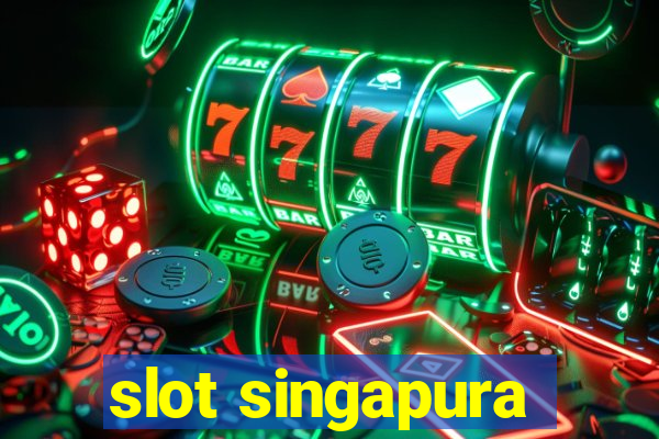 slot singapura