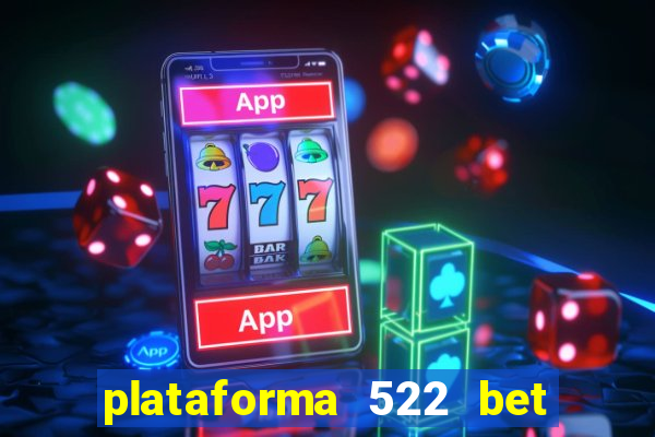 plataforma 522 bet 茅 confi谩vel