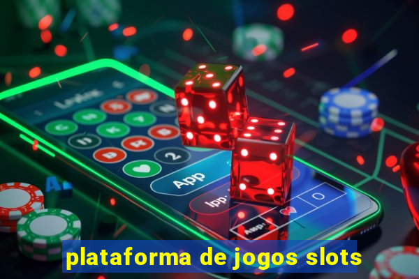 plataforma de jogos slots