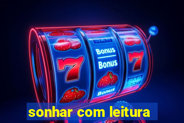 sonhar com leitura