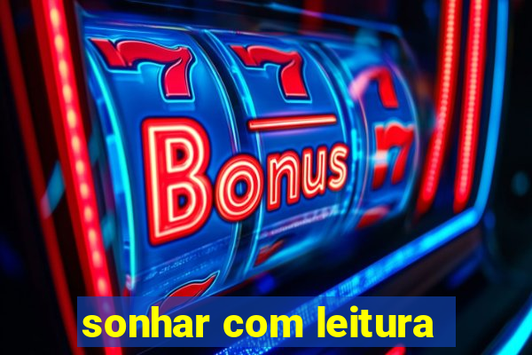 sonhar com leitura