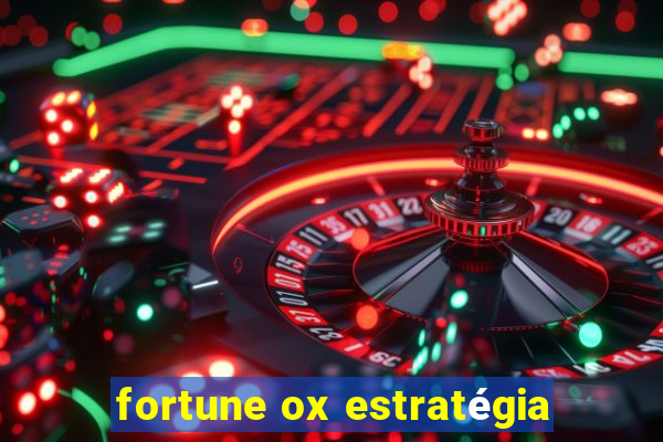 fortune ox estratégia