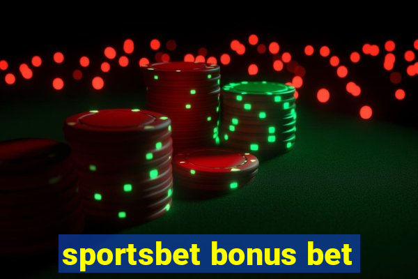 sportsbet bonus bet