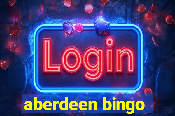 aberdeen bingo