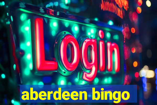 aberdeen bingo