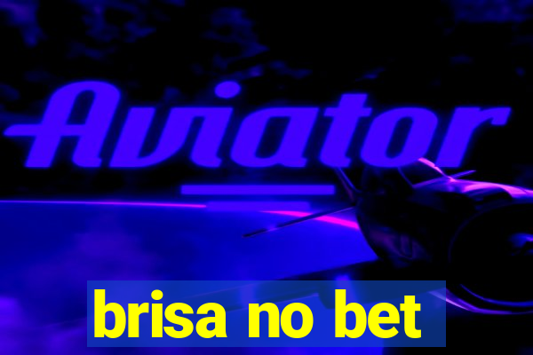 brisa no bet