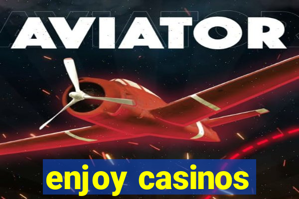 enjoy casinos