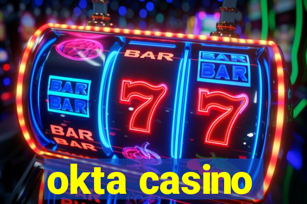 okta casino