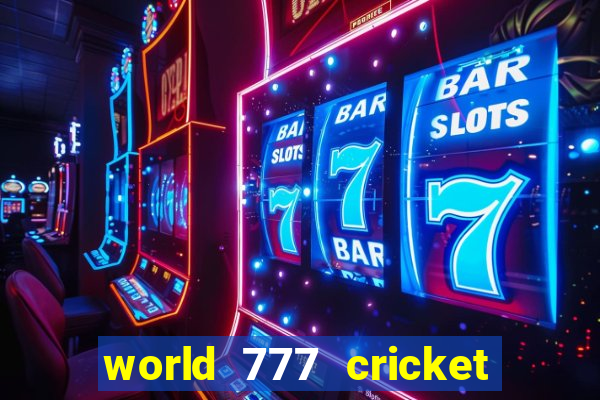 world 777 cricket live line