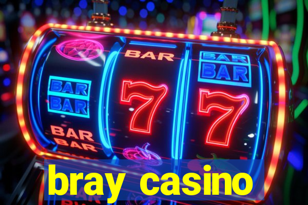 bray casino