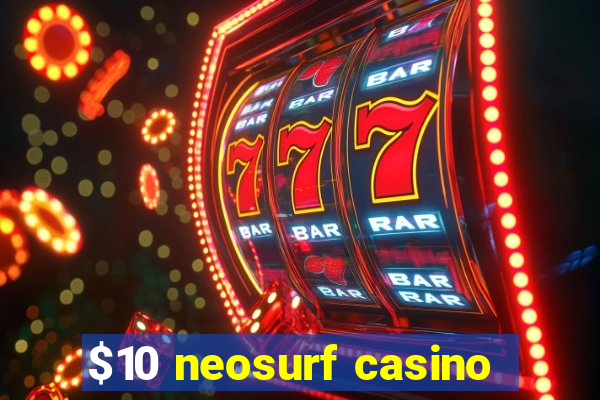 $10 neosurf casino