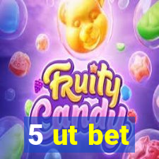 5 ut bet