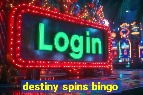 destiny spins bingo