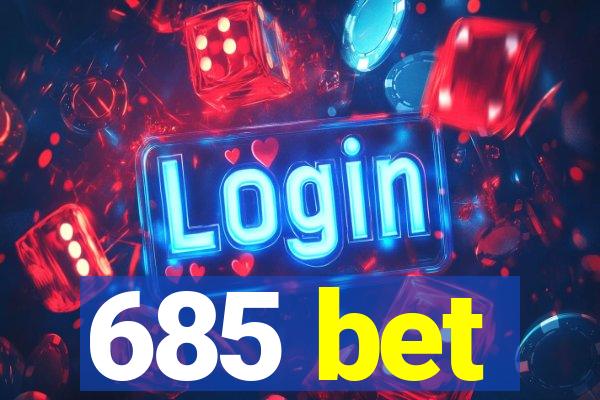 685 bet