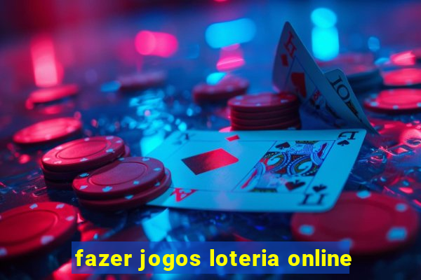 fazer jogos loteria online