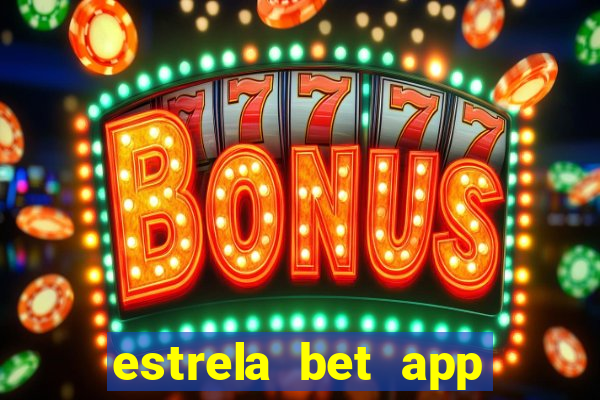 estrela bet app nao compativel