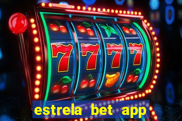 estrela bet app nao compativel