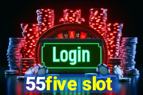 55five slot