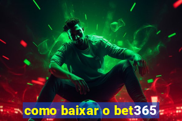 como baixar o bet365