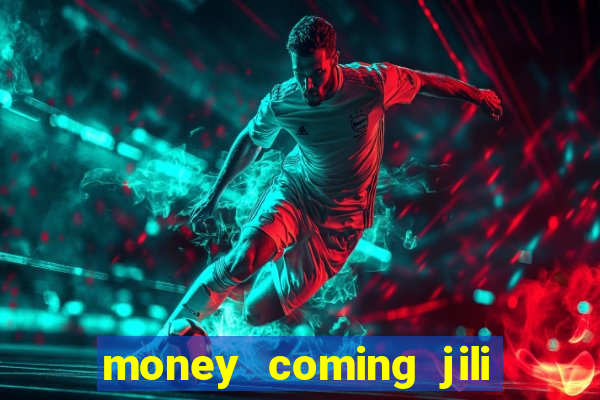 money coming jili asia slots