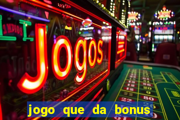 jogo que da bonus e pode sacar