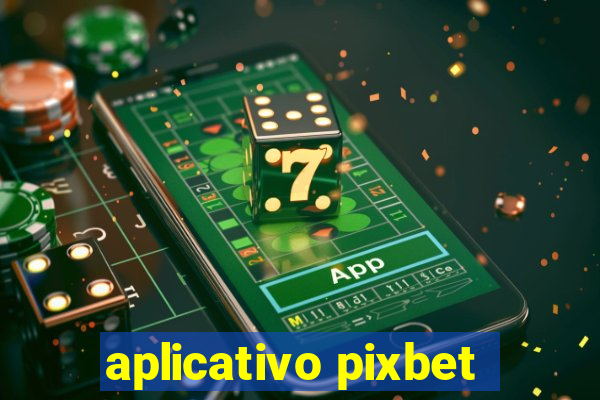 aplicativo pixbet