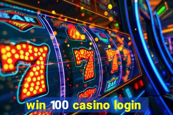 win 100 casino login