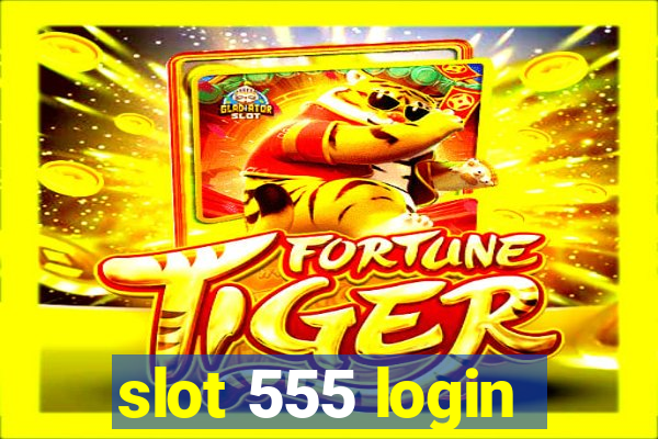 slot 555 login